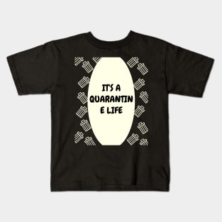 It's a Quarantine Life Kids T-Shirt